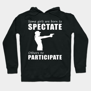 Lock and LOL! Funny 'Spectate vs. Participate' Gun Tee for Girls! Hoodie